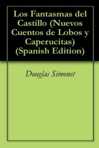 Descargar Los Fantasmas del Castillo (Nuevos Cuentos de Lobos y Caperucitas nº 12) pdf, epub, ebook
