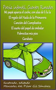 Descargar Poesía Infantil, Cuentos Rimados: Mi papá aparca el coche con alas de li lu la, El Regalo de Hada de la Primavera, Canción del Cumpleaños, El sueño del papel de embalar, Pobrecitos mis pies. pdf, epub, ebook