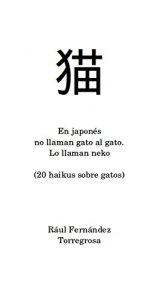 Descargar En japonés no llaman gato al gato. Lo llaman neko: (20 haikus sobre gatos) pdf, epub, ebook