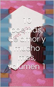 Descargar 10 poemas, de amor y mucho mas, volumen 1 pdf, epub, ebook