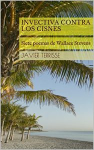 Descargar Invectiva contra los Cisnes | Siete poemas de Wallace Stevens pdf, epub, ebook