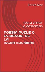 Descargar POESIA PUZLE O EVIDENCIA DE LA INCERTIDUMBRE: (para armar o desarmar) pdf, epub, ebook