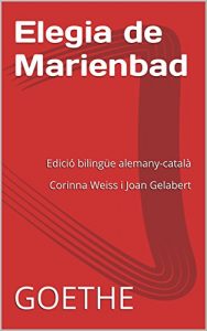 Descargar Elegia de Marienbad: Edició bilingüe alemany-català Corinna Weiss i Joan Gelabert (Catalan Edition) pdf, epub, ebook