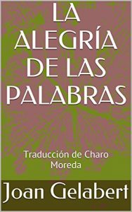 Descargar LA ALEGRÍA DE LAS PALABRAS: Traducción de Charo Moreda pdf, epub, ebook