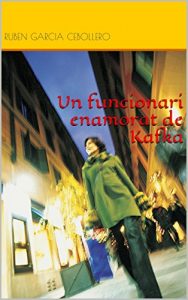 Descargar Un funcionari enamorat de Kafka (Catalan Edition) pdf, epub, ebook