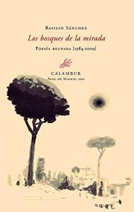 Descargar Los bosques de la mirada (Poesía reunida 1984-2009) pdf, epub, ebook
