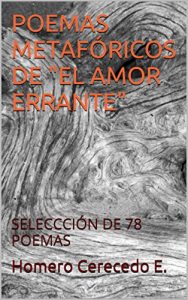 Descargar POEMAS METAFÓRICOS DE “EL AMOR ERRANTE”: SELECCCIÓN DE 78 POEMAS pdf, epub, ebook