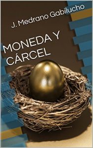 Descargar MONEDA Y CÁRCEL pdf, epub, ebook