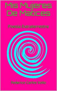 Descargar Mis Mujeres De Matices: Poesía Extraterrestre (Poesía Cósmica Extraterrestre nº 1) pdf, epub, ebook