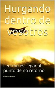 Descargar Hurgando dentro de vosotros: Leerme es llegar al punto de no retorno pdf, epub, ebook
