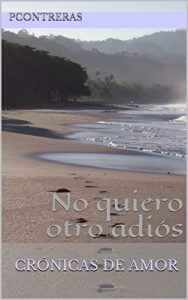 Descargar Crónicas de amor: No quiero otro adiós pdf, epub, ebook