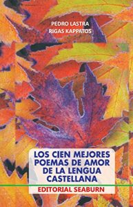 Descargar Los Cien Mejores Poemas de Amor de la Lengua Castellana pdf, epub, ebook