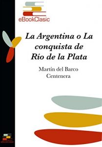 Descargar La Argentina y conquista del Río de la Plata (Anotado) pdf, epub, ebook
