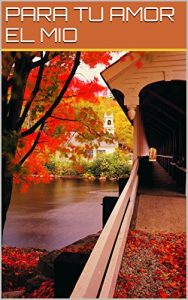 Descargar PARA TU AMOR EL MIO pdf, epub, ebook