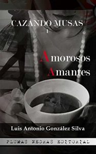 Descargar Cazando Musas I: Amorosos Amantes pdf, epub, ebook