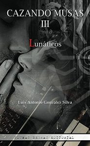 Descargar Cazando Musas III: Lunáticos pdf, epub, ebook