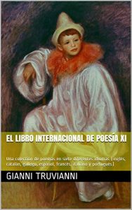 Descargar El Libro Internacional De Poesía XI: Una colección de poemas en siete diferentes idiomas (inglés, catalán, gallego, español, francés, italiano y portugués) pdf, epub, ebook