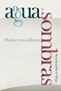 Descargar De Agua y Sombras: Poemas y otros dilulvios pdf, epub, ebook