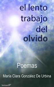 Descargar El Lento Trabajo del Olvido: Poemas pdf, epub, ebook