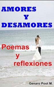 Descargar AMORES Y DESAMORES: Poemas y Reflexiones pdf, epub, ebook