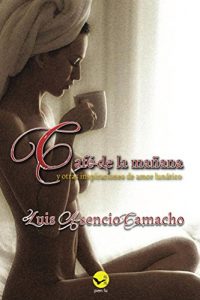 Descargar Cafe de la mañana y otras inspiraciones de amor lunático pdf, epub, ebook