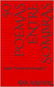 Descargar 50 Poemas Entre Sombras: Desde “Poemas De Ensueños” pdf, epub, ebook
