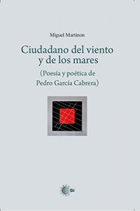 Descargar Ciudadano Del Viento Y De Los Mares (Poesía Y Poética De Pedro García Cabrera) (Letras Insulares) pdf, epub, ebook