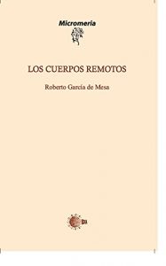 Descargar Los Cuerpos Remotos (Micromeria) pdf, epub, ebook