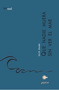 Descargar Que Nadie Muera Sin Ver El Mar (Surreal) pdf, epub, ebook