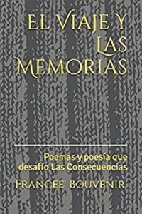 Descargar El Viaje Y Las Memorias: Poemas y poesia que desafio Las Consecuencias pdf, epub, ebook