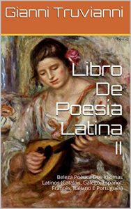 Descargar Libro De Poesía Latina II: Beleza Poética Dos Idiomas Latinos (Catalán, Galego, Español, Francés, Italiano E Portugués) (Galician Edition) pdf, epub, ebook