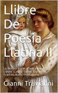 Descargar Llibre De Poesia Llatina II: La Bellesa Poètica Dels Idiomes Llatins  (Català, Gallec, Espanyol, Francès, Italià I Portuguès) (Catalan Edition) pdf, epub, ebook