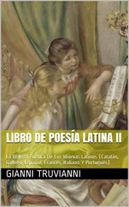 Descargar Libro De Poesía Latina II: La Belleza Poética De Los Idiomas Latinos (Catalán, Gallego, Español, Francés, Italiano Y Portugués) pdf, epub, ebook