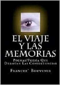Descargar El Viaje Y Las Memorias: Poemas/Poesia Que Desafian Las Consecuencias pdf, epub, ebook
