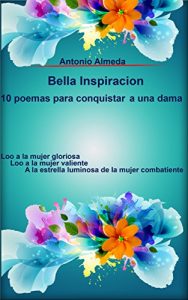 Descargar Libro de poesía: Bella Inspiracion: 10 Poemas para conquistar a una dama pdf, epub, ebook