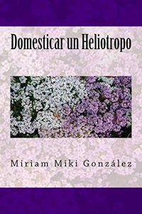 Descargar Domesticar un Heliotropo pdf, epub, ebook