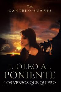 Descargar I. ÓLEO AL PONIENTE: LOS VERSOS QUE QUIERO pdf, epub, ebook