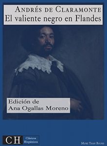 Descargar El valiente negro en Flandes (Clásicos Hispánicos nº 62) pdf, epub, ebook