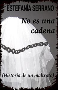 Descargar NO ES UNA CADENA: Historia de un maltrato pdf, epub, ebook