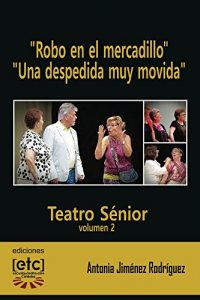 Descargar “Robo en el mercadillo” y “Una despedida muy movida”: Obras de teatro escritas para ser representadas por personas mayores de edad avanzada. Humor y temas … terapia y harán mant (Teatro Sénior nº 2) pdf, epub, ebook