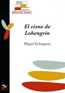 Descargar El cisne de Lohengrin (Anotado) pdf, epub, ebook