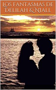 Descargar Los fantasmas de Delilah & NIall pdf, epub, ebook