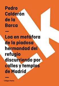 Descargar Loa en metáfora de la piadosa hermandad del refugio discurriendo por calles y templos de Madrid pdf, epub, ebook