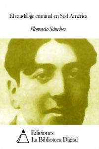 Descargar El caudillaje criminal en Sud América pdf, epub, ebook