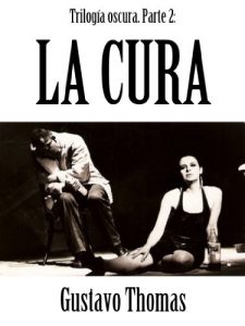 Descargar Trilogía Oscura 2: La Cura (Teatro de Gustavo Thomas) pdf, epub, ebook