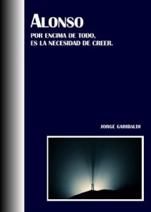 Descargar ALONSO. POR ENCIMA DE TODO, ES LA NECESIDAD DE CREER pdf, epub, ebook