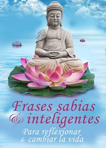 Descargar Phrases sabias & inteligentes – Para reflexionar & cambiar la vida – Las mejores frases célebres, refranes, proverbios & citas (Edición ilustrada) pdf, epub, ebook