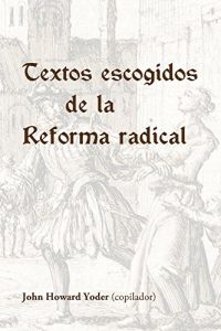 Descargar Textos escogidos de la Reforma radical pdf, epub, ebook