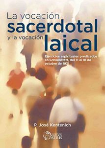 Descargar La Vocación Sacerdotal y la Vocación laical: Ejercicios espirituales predicados en Schoenstatt, del 11 al 18 de octubre de 1931 pdf, epub, ebook
