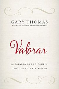 Descargar Valorar: La palabra que lo cambia todo en tu matrimonio pdf, epub, ebook